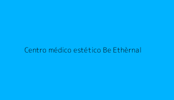 Centro médico estético Be Ethèrnal
